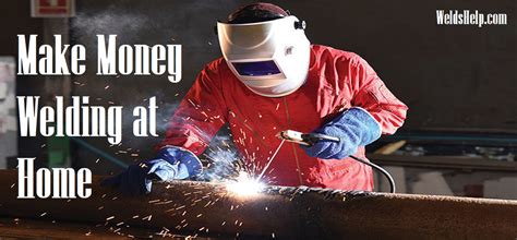 make money welding from home